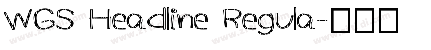 WGS Headline Regula字体转换
